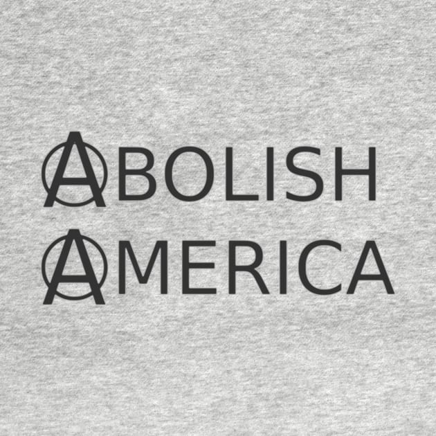 Abolish America by dikleyt